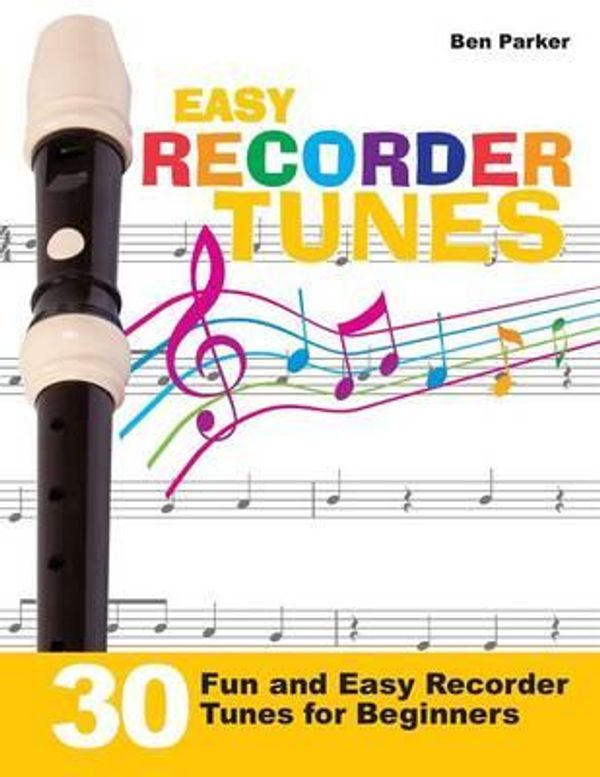 Cover Art for 9781908707369, Easy Recorder Tunes - 30 Fun and Easy Recorder Tunes for Beginners! by Ben Parker