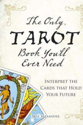 Cover Art for 9781598694895, The Only Tarot Book You'll Ever Need by Skye Alexander