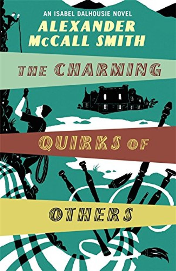 Cover Art for 9781408702574, The Charming Quirks of Others: An Isabel Dalhousie Novel (Isabel Dalhousie Novels) by Alexander McCall Smith