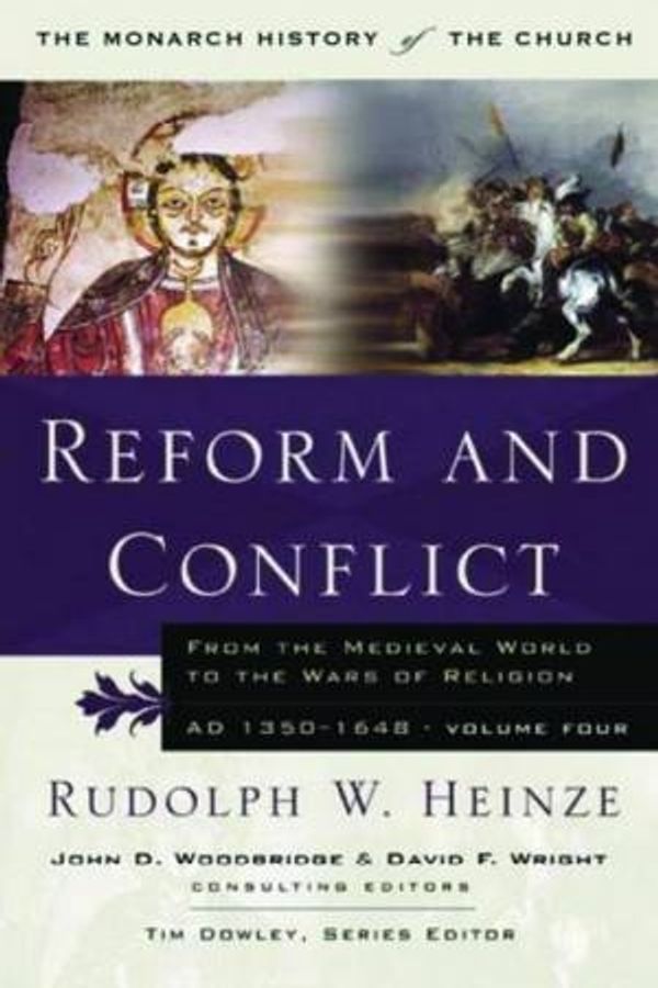 Cover Art for 9781854246905, Reform and Conflict: From the Medieval World to the Wars of Religion, AD 1350-1648 v. 4 by Rudolph W. Heinze