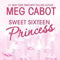 Cover Art for 9780061972058, The Princess Diaries, Volume 7 and a Half: Sweet Sixteen Princess by Meg Cabot