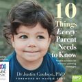 Cover Art for 9781489441829, 10 Things Every Parent Needs To Know by Dr. Justin Coulson