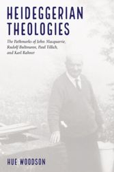Cover Art for 9781532647765, Heideggerian Theologies: The Pathmarks of John Macquarrie, Rudolf Bultmann, Paul Tillich, and Karl Rahner by Hue Woodson