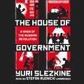 Cover Art for 9781538478363, The House of Government: A Saga of the Russian Revolution by Yuri Slezkine