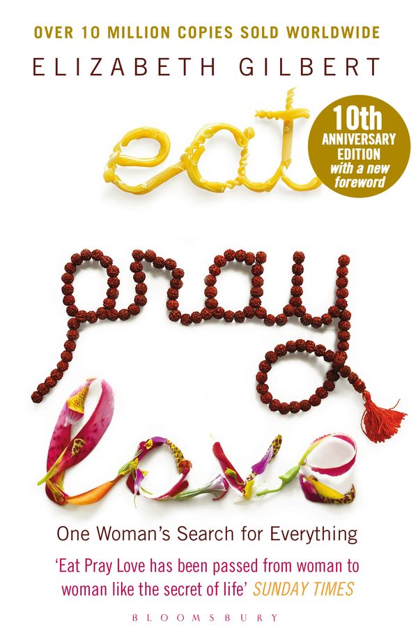 Cover Art for 9781408808665, Eat, Pray, Love: One Womans Search for Everything by Elizabeth Gilbert