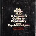 Cover Art for 9780671200404, A layman's guide to psychiatry and psychoanalysis by Eric Berne