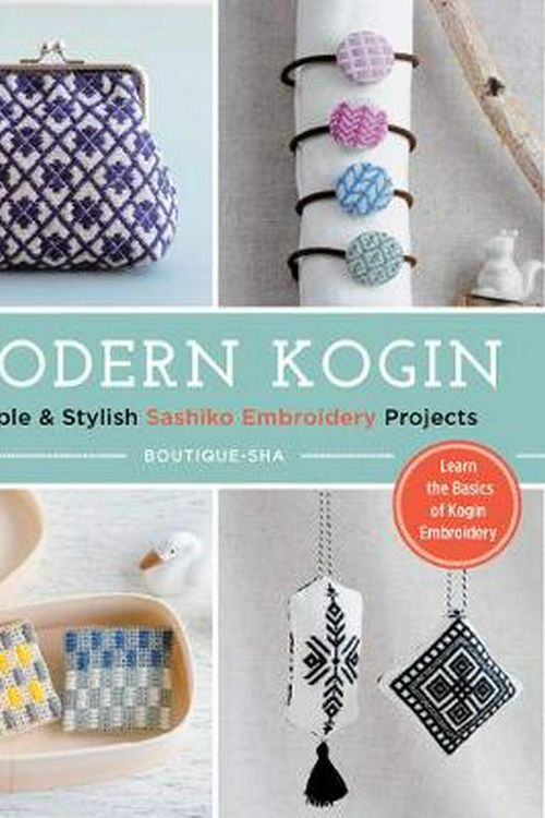 Cover Art for 9781940552453, Modern Kogin: Sweet & Simple Sashiko Embroidery Designs & Projects by Boutique Sha