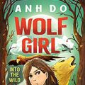 Cover Art for B07PM9BM89, Into the Wild: Wolf Girl 1 by Anh Do, Jeremy Ley