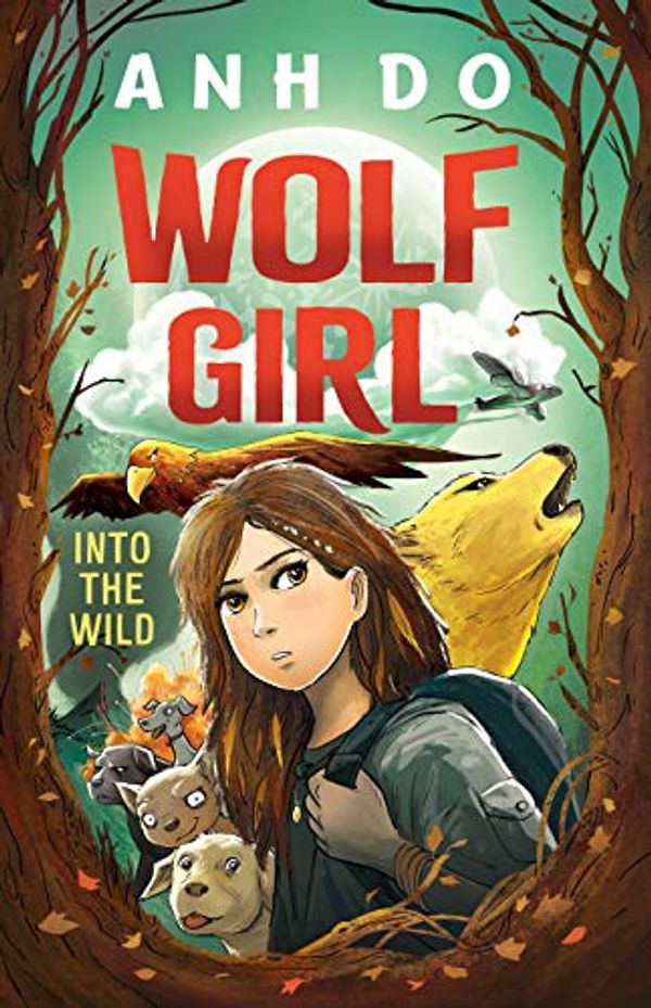 Cover Art for B07PM9BM89, Into the Wild: Wolf Girl 1 by Anh Do, Jeremy Ley