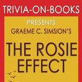 Cover Art for 9781537695525, Trivia: The Rosie Effect: A Novel By Graeme Simsion (Trivia-On-Books) by Trivion Books