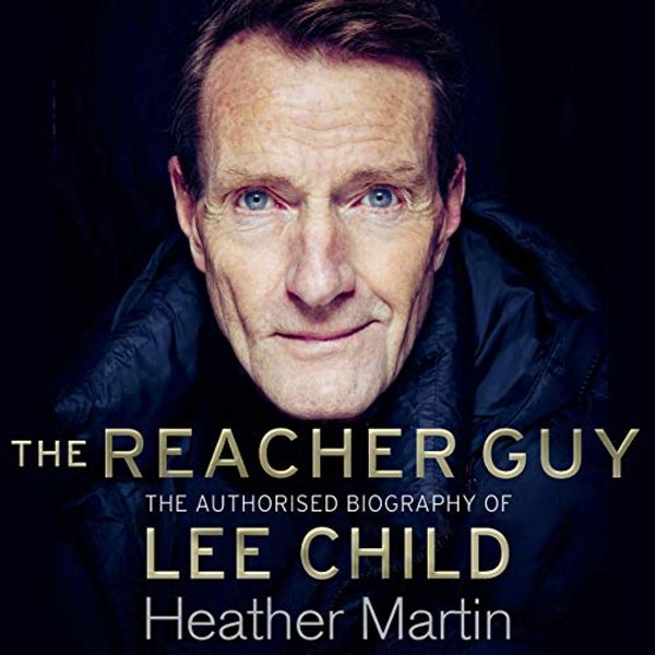 Cover Art for B08DVXW4TW, The Reacher Guy: The Authorised Biography of Lee Child by Heather Martin