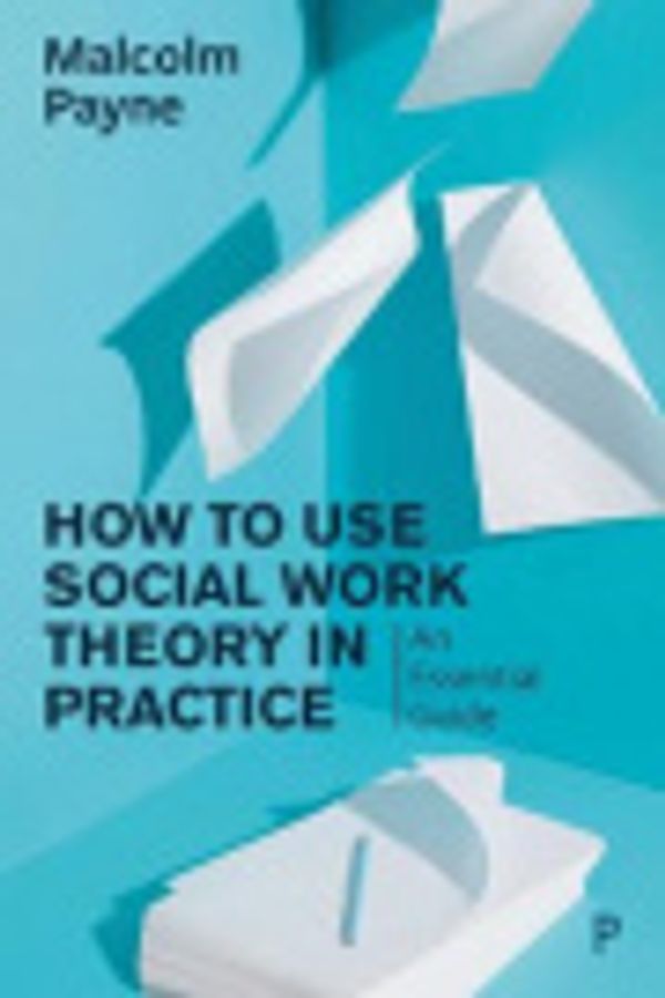 Cover Art for 9781447343806, How to Use Social Work Theory in Practice by Malcolm Payne