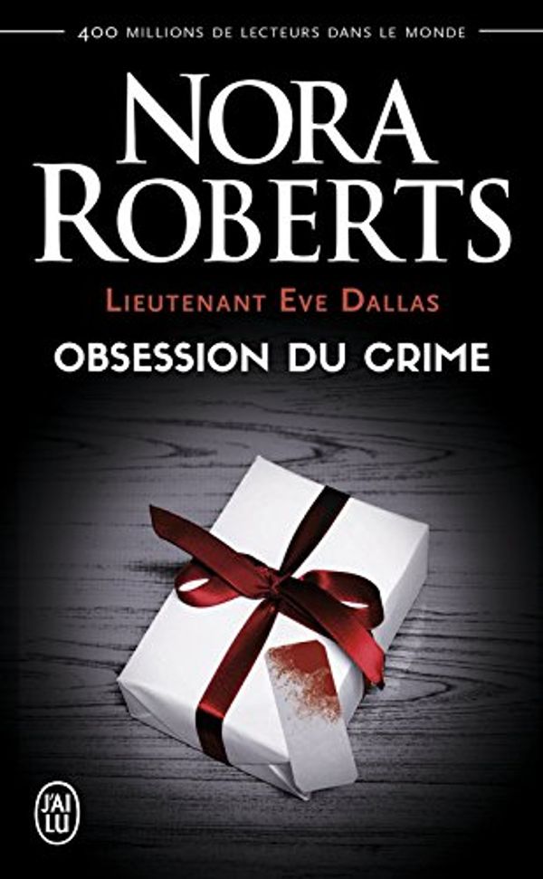 Cover Art for B09HRG235X, Lieutenant Eve Dallas (Tome 40) - Obsession du crime (French Edition) by Nora Roberts