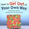 Cover Art for 9781886554177, How to Get Out of Your Own Way: A Step-by-Step Guide for Identifying and Achieving Your Goals by Daniel G. Amen