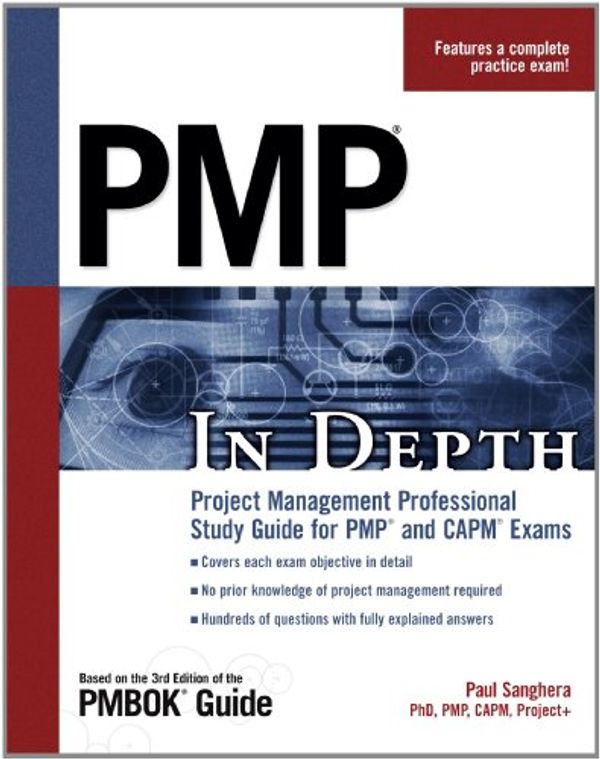 Cover Art for 9781598631777, PMP in Depth: Project Management Professional Study Guide for PMP and CAPM Exams by Paul Sanghera