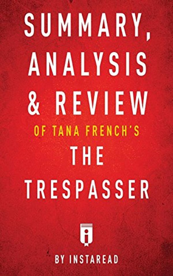 Cover Art for 9781683785644, Summary, Analysis & Review of Tana French's the Trespasser by Instaread by Instaread