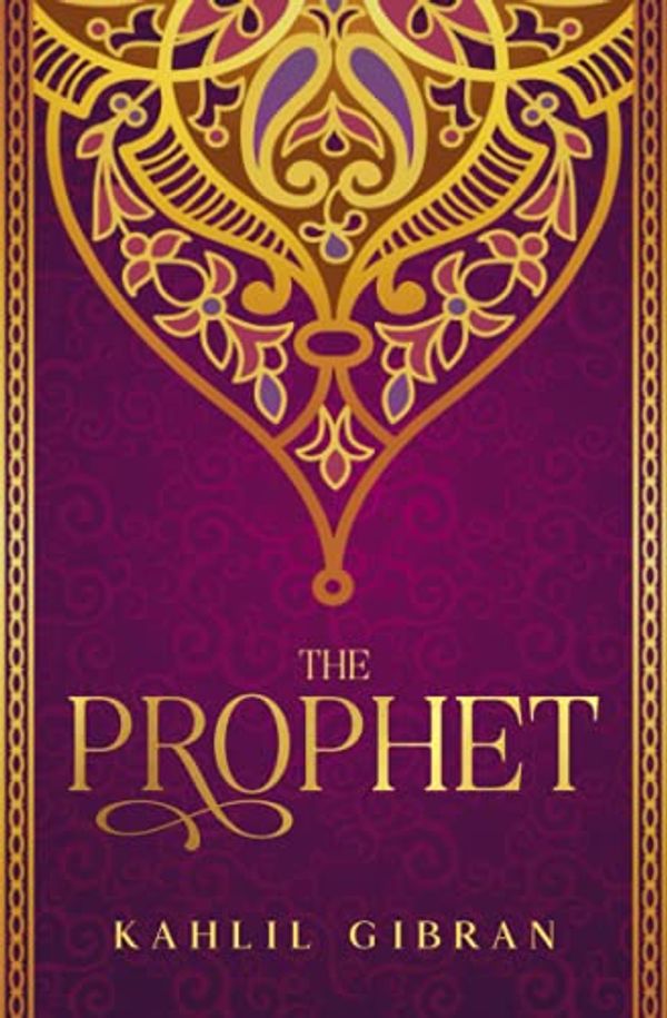 Cover Art for 9781647752972, The Prophet: Kahlil Gibran's Masterpiece With Original 1923 Illustrations by Kahlil Gibran