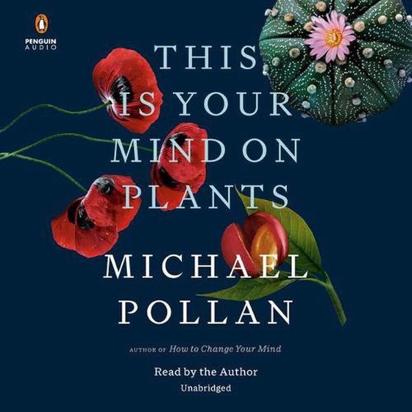 Cover Art for 9780593557051, This Is Your Mind on Plants by Michael Pollan