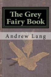 Cover Art for 9781721226504, The Grey Fairy Book by Andrew Lang