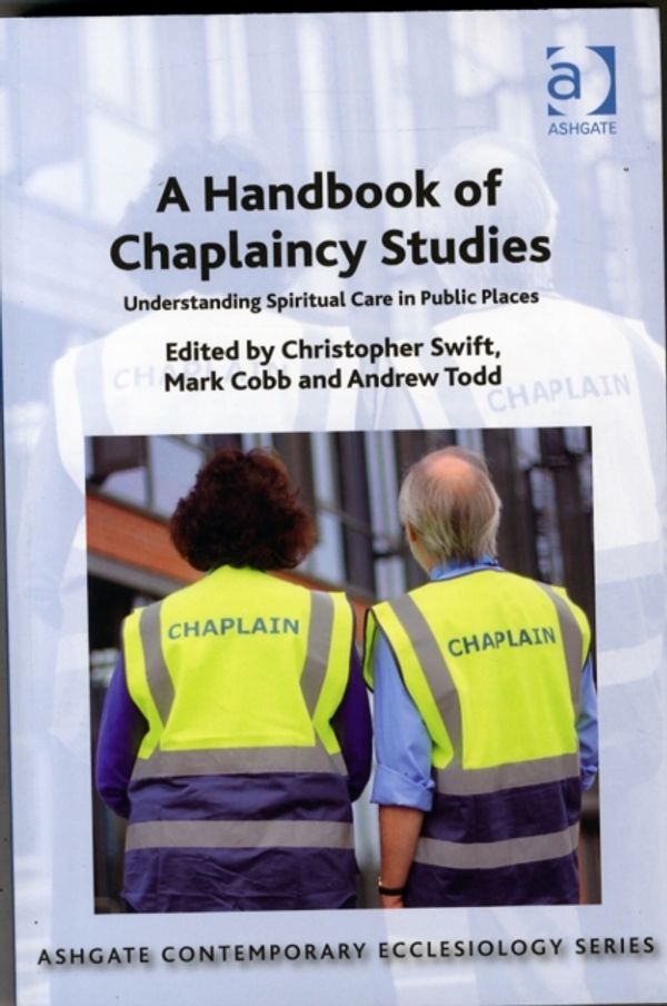 Cover Art for 9781472434067, A Handbook of Chaplaincy Studies (Ashgate Contemporary Ecclesiology) by Christopher Swift