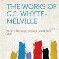 Cover Art for 9781314577785, The Works of G.J. Whyte-Melville Volume 7 by 1821-1878, Whyte-Melville George John