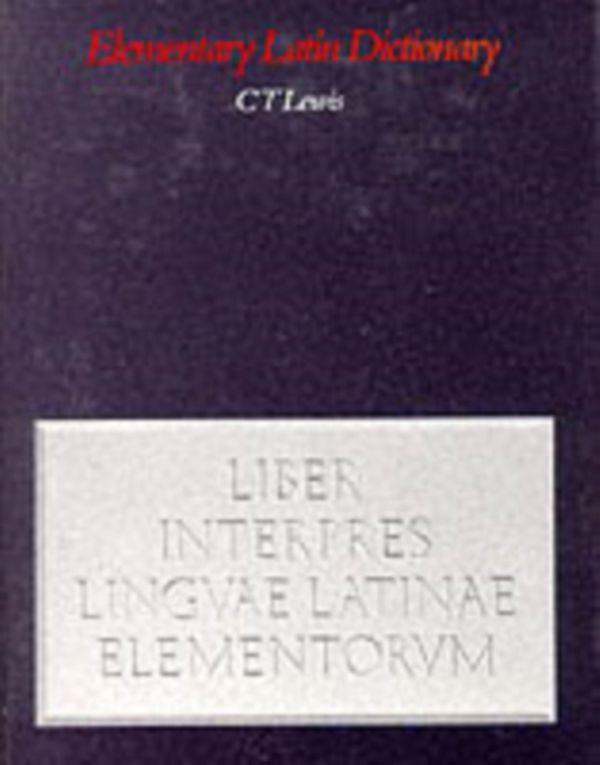 Cover Art for 9780199102051, An Elementary Latin Dictionary: With Brief Helps for Latin Readers by C. T. Lewis