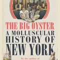 Cover Art for 9780099477594, The Big Oyster: A Molluscular History of New York by Mark Kurlansky