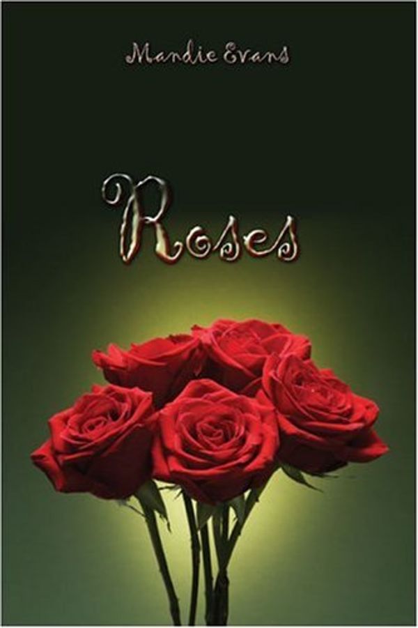 Cover Art for 9781424178315, Roses by Mandie Evans