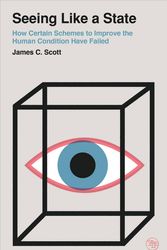 Cover Art for 9780300246759, Seeing Like a State: How Certain Schemes to Improve the Human Condition Have Failed by James C. Scott