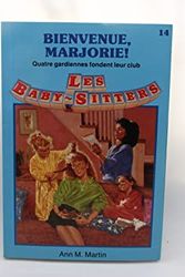 Cover Art for 9782762567625, Bienvenue, Marjorie!: Quatre gardiennes fondent leur club by Ann M. Martin