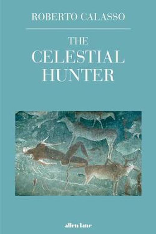 Cover Art for 9780241296745, The Celestial Hunter by Roberto Calasso