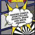 Cover Art for 9781093317183, Making Comics Storytelling Secrets, Draw and Write Journal: Blank Book for Creating Your Own Comics with This Comic Book Journal Notebook, Comic ... Comic (Blank Comic Books for Creative Kids) by Hannahe J. Buckmasco