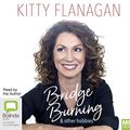 Cover Art for 9780655651925, Bridge Burning and Other Hobbies by Kitty Flanagan