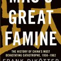 Cover Art for 9781408886366, Mao's Great Famine: The History of China's Most Devastating Catastrophe, 1958-62 by Frank Dikötter