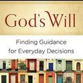 Cover Art for 9780801014413, God’s Will: Finding Guidance for Everyday Decisions by J. I. Packer, Carolyn Nystrom