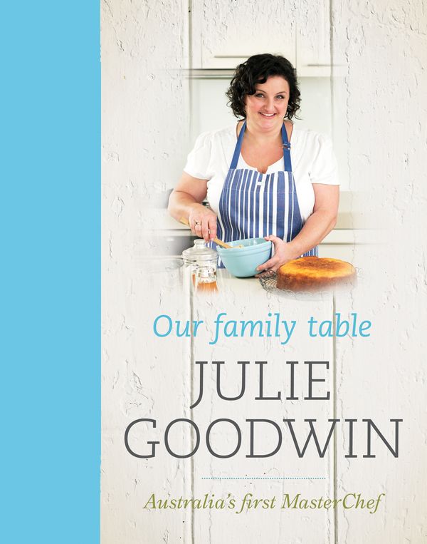 Cover Art for 9781741669688, Our Family Table by Julie Goodwin