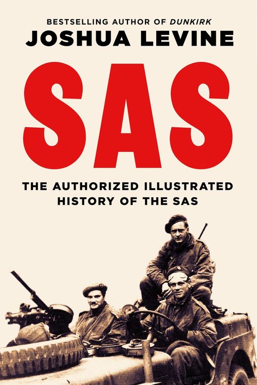 Cover Art for 9780008640873, SAS: The Authorized Illustrated History of the SAS by Joshua Levine