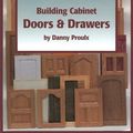 Cover Art for 9780941936569, Building Cabinet Doors & Drawers by Danny Proulx