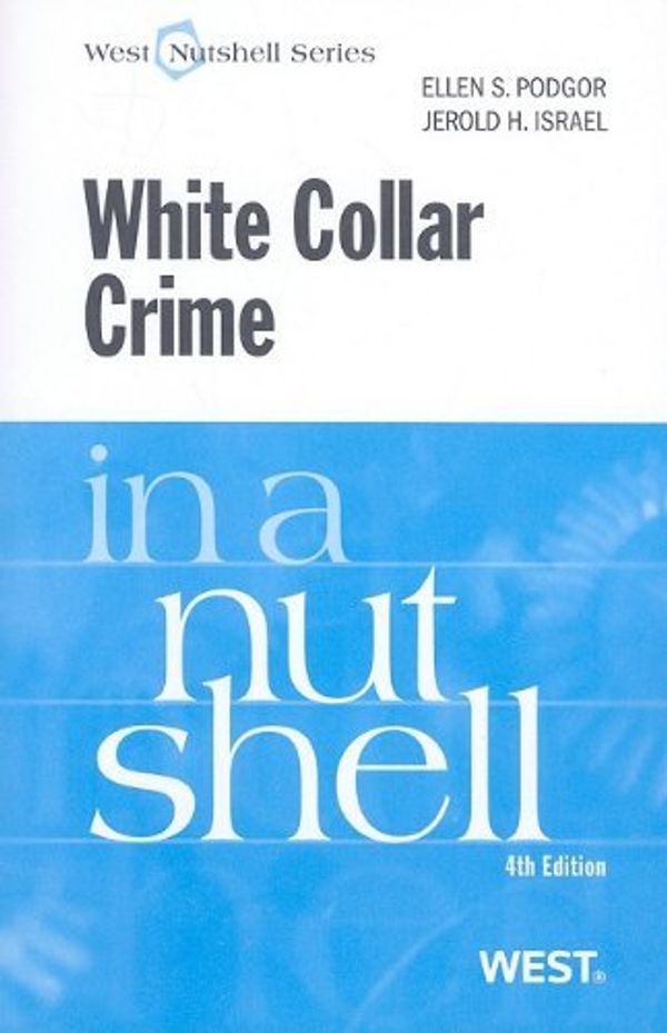 Cover Art for 9780314184870, White Collar Crime in a Nutshell by Ellen S Podgor
