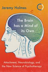 Cover Art for 9781913494025, The Brain has a Mind of its Own by Jeremy Holmes