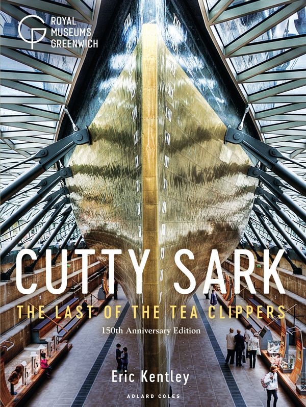 Cover Art for 9781472959539, Cutty SarkThe Last of the Tea Clippers (150th Anniversary... by Eric Kentley