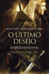 Cover Art for 9788578273743, A Saga do Bruxo Geral de Rivia: Volume 1: O Ultimo Desejo (Em Portugues do Brasil) by Andrzej Sapkowski