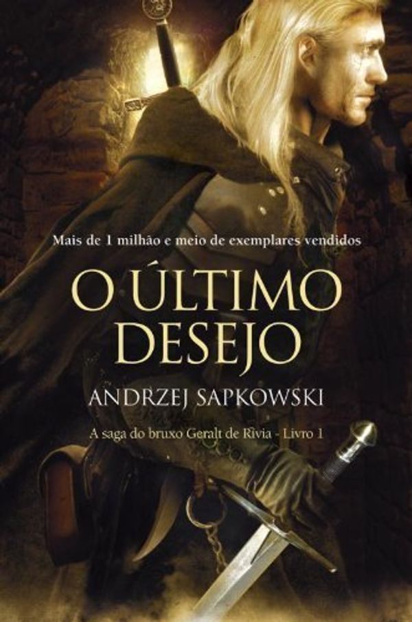 Cover Art for 9788578273743, A Saga do Bruxo Geral de Rivia: Volume 1: O Ultimo Desejo (Em Portugues do Brasil) by Andrzej Sapkowski