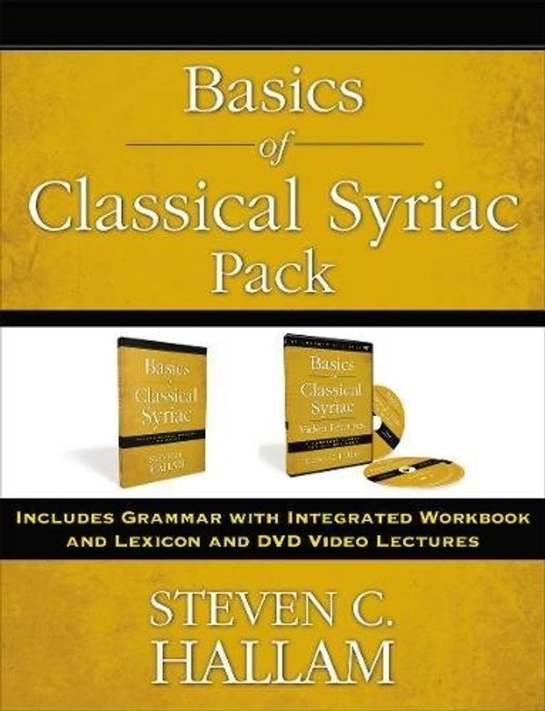 Cover Art for 9780310537168, Basics of Classical Syriac Pack: Includes Grammar with Integrated Workbook and Lexicon and DVD Video Lectures by Steven C. Hallam