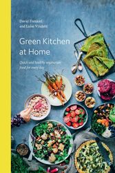 Cover Art for 9781784880842, Green Kitchen at Home: Quick and Healthy Vegetarian Food for Everyday by David Frenkiel, Luise Vindahl