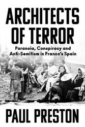 Cover Art for 9780008522124, Architects of Terror: Paranoia, Conspiracy and Anti-Semitism in Franco's Spain by Paul Preston
