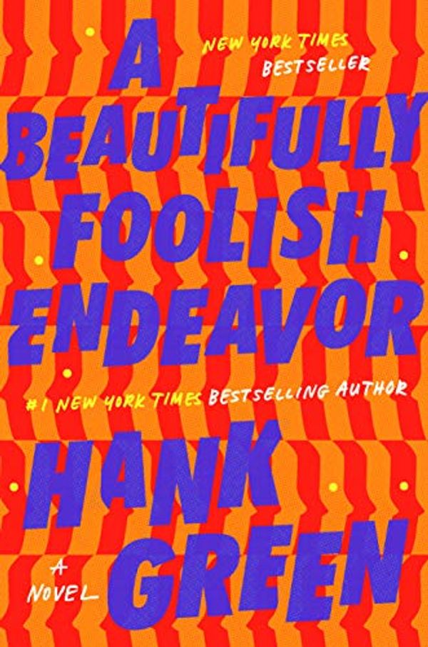Cover Art for B081Y4Q86K, A Beautifully Foolish Endeavor: A Novel by Hank Green