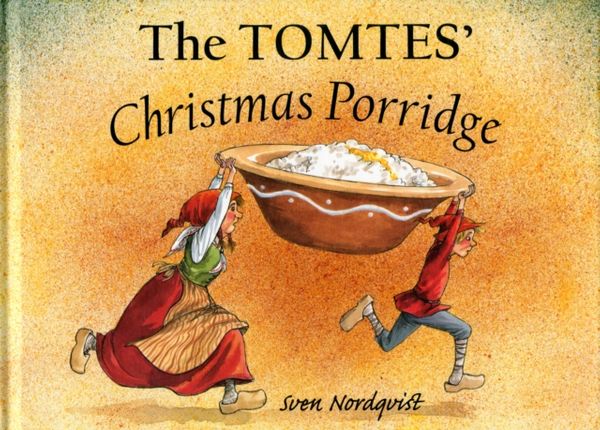Cover Art for 9780863158247, The Tomtes' Christmas Porridge by Sven Nordqvist