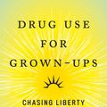 Cover Art for 9780593489925, Drug Use for Grown-Ups: Chasing Liberty in the Land of Fear by Dr. Carl L. Hart