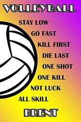 Cover Art for 9781094908014, Volleyball Stay Low Go Fast Kill First Die Last One Shot One Kill Not Luck All Skill Brent: College Ruled Composition Book Purple and Yellow School Colors by Shelly James